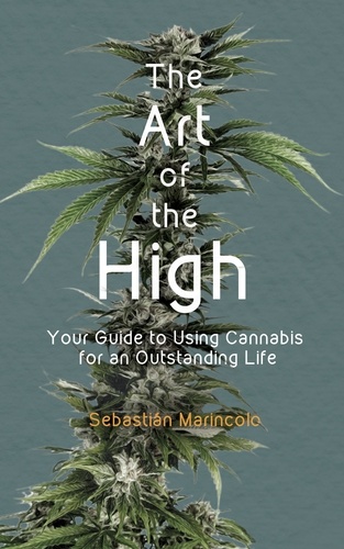  Sebastián Marincolo - The Art of the High. Your Guide to Using Cannabis for an Outstanding Life.