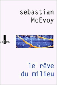 Sebastian McEvoy - Le Reve Du Milieu.