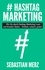 # Hashtag-Marketing. Wie Sie durch Hashtag-Marketing Leser und Kunden finden - Einfach, schnell, gratis!