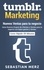Tumblr-Marketing - Nuevos Ventas para tu negocio. Gana Nuevos Grupos de Clientes y Ventas para tu negocio con bajos gastos y Ventas.