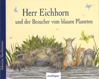 Herr Eichhorn und der Besucher vom blauen Planeten