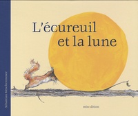 Sebastian Meschenmoser - L'écureuil et la lune.