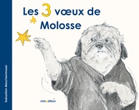 Sebastian Meschenmoser - Les 3 voeux de Molosse.