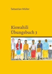 Sebastian Müller - Kiswahili Übungsbuch 3.