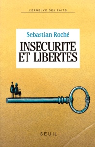 Sebastian Roché - Insécurité et libertés.