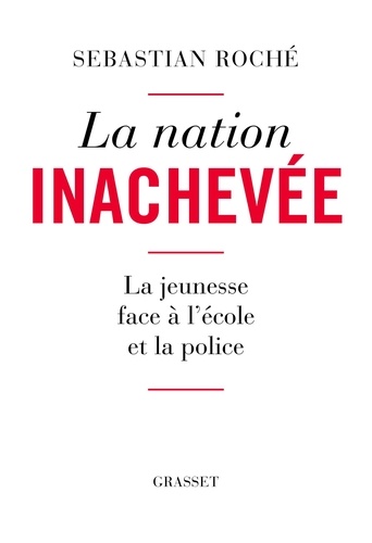 La nation inachevée. La jeunesse face à l'école et la police