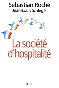 Sebastian Roché et Jean-Louis Schlegel - La société d'hospitalité.