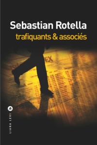 Sebastian Rotella - Trafiquants & associés.