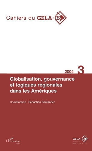 Cahiers du Gelais N°3 2004 globalisation gouvernance et logiques regionales dans les amériques