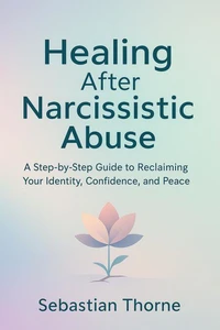 Healing After Narcissistic Abuse