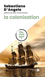 Sebastiano D'Angelo et Jean-Emile Charlier - Dis, c'est quoi la colonisation ?.