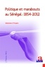 Sebastiano D'Angelo - Politique et marabouts au Sénégal : 1854-2012.