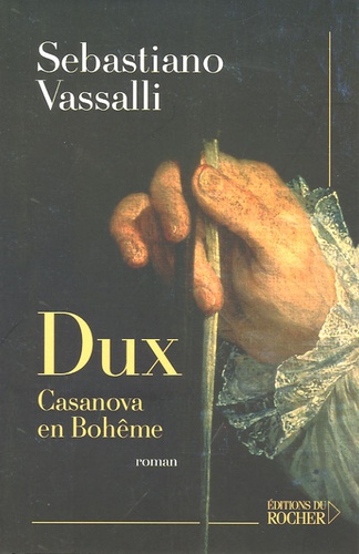 Sebastiano Vassalli - Dux - Casanova en Bohême.