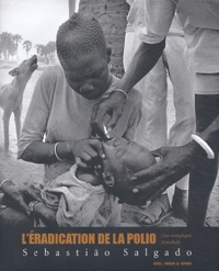 Sebastião Salgado - L'éradication de la polio - Une campagne mondiale.
