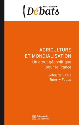 Sébastien Abis et Thierry Pouch - Agriculture et mondialisation - Un atout géopolitique de la France.
