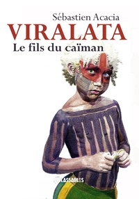 Sébastien Acacia - Viralata - Le fils du caïman.