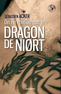 Sébastien Acker - Série Niort 1 : On ne réveille pas le dragon de Niort.