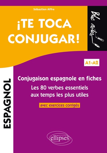 ¡ Te toca conjugar !. Conjugaison espagnole en fiches avec exercices corrigés. Les 80 verbes essentiels aux temps les plus utiles A1-A2