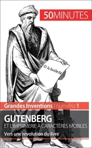 Sébastien Afonso - Gutenberg et l'imprimerie à caractères mobiles - Vers une révolution du livre.