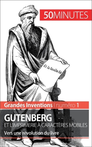Gutenberg et l'imprimerie à caractères mobiles. Vers une révolution du livre
