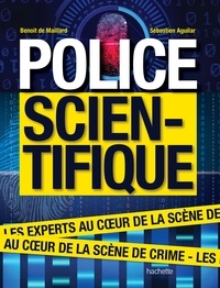 Sébastien Aguilar et Benoit de Maillard - Police scientifique - Les experts au coeur de la scène de crime.