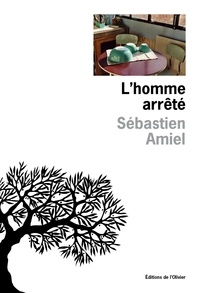 Sébastien Amiel - L'homme arrêté.
