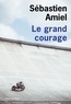 Sébastien Amiel - Le grand courage.