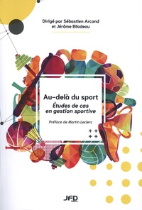 Sébastien Arcand et Jérôme Bilodeau - Au-delà du sport - Etudes de cas en gestion sportive.