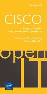 Sébastien Artu - CISCO - Préparation à la certification CCNA 200-301 - Réseau, sécurité et automatisation d'entreprise.