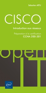 Sébastien Artu - CISCO - Préparation à la certification CCNA 200-301 - Introduction aux réseaux.