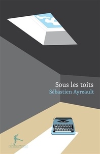 Sébastien Ayreault - Sous les toits.