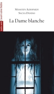 Sébastien Azzopardi et Sacha Danino - La dame blanche.