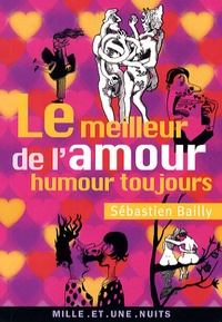 Sébastien Bailly - Le Meilleur de l'amour - Précédé de Humour toujours !.