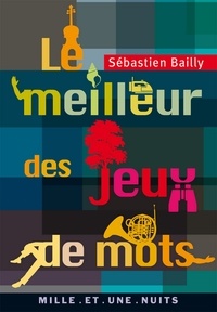 Sébastien Bailly - Le Meilleur des jeux de mots.