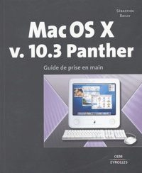 Sébastien Bailly - Mac OS X v. 10.3 Panther - Guide de prise en main.