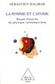 Sébastien Balibar - La pomme et l'atome - 12 histoires de la physique contemporaine.