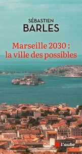 Marseille 2030 : La ville des possibles