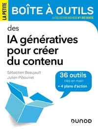 Sébastien Beaujault et Julien Pibourret - La petite Boîte à outils des IA génératives pour créer du contenu - 36 outils clés en main et 4 plans d'action.