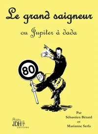 Le grand saigneur ou Jupiter à dada