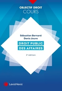 Sébastien Bernard et Denis Jouve - Droit public des affaires.