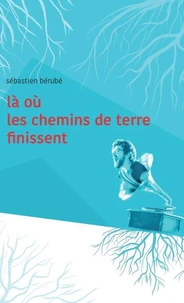 Là où les chemins de terre finissent