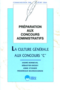 Sébastien Biessy et André Bonneval - Préparation aux concours admininstratifs - La culture générale aux concours "C".