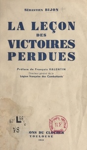 Sébastien Bijon et François Valentin - La leçon des victoires perdues.