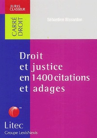 Sébastien Bissardon - Droit et justice en 1400 citations et adages.