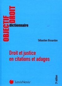 Sébastien Bissardon - Droit et justice en citations et adages.
