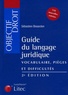 Sébastien Bissardon - Guide du langage juridique - Vocabulaire - Pièges et difficultés.