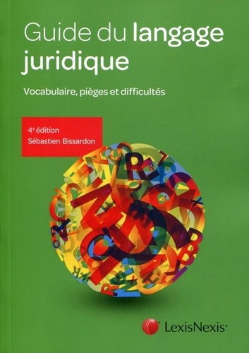 Sébastien Bissardon - Guide du langage juridique - Vocabulaire, pièges et difficultés.