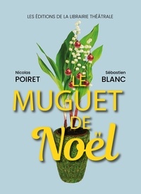 Sébastien Blanc et Nicolas Poiret - Le Muguet de Noël.