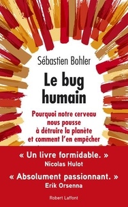 Livres de cuisine gratuits Kindle télécharger Le bug humain  - Pourquoi notre cerveau nous pousse à détruire la planète et comment l'en empêcher 9782221240106 (Litterature Francaise)  par Sébastien Bohler