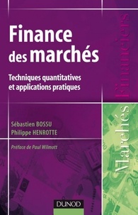 Sébastien Bossu et Philippe Henrotte - Finance des marchés - Techniques quantitatives et applications pratiques.
